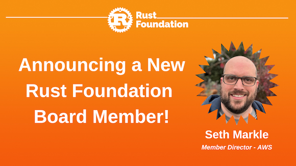 Seth Markle Announcement White Rust Foundation logo at top (letter "R" inside gear icon) with the following white bolded text heading: “Announcing a new Rust Foundation Board member”. To the right, a circular frame with a zig-zag edge contains a headshot of Seth Markle. Underneath is smaller white text reading "Seth Markle, Member Director - AWS"